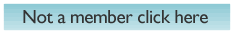 not a member? click here